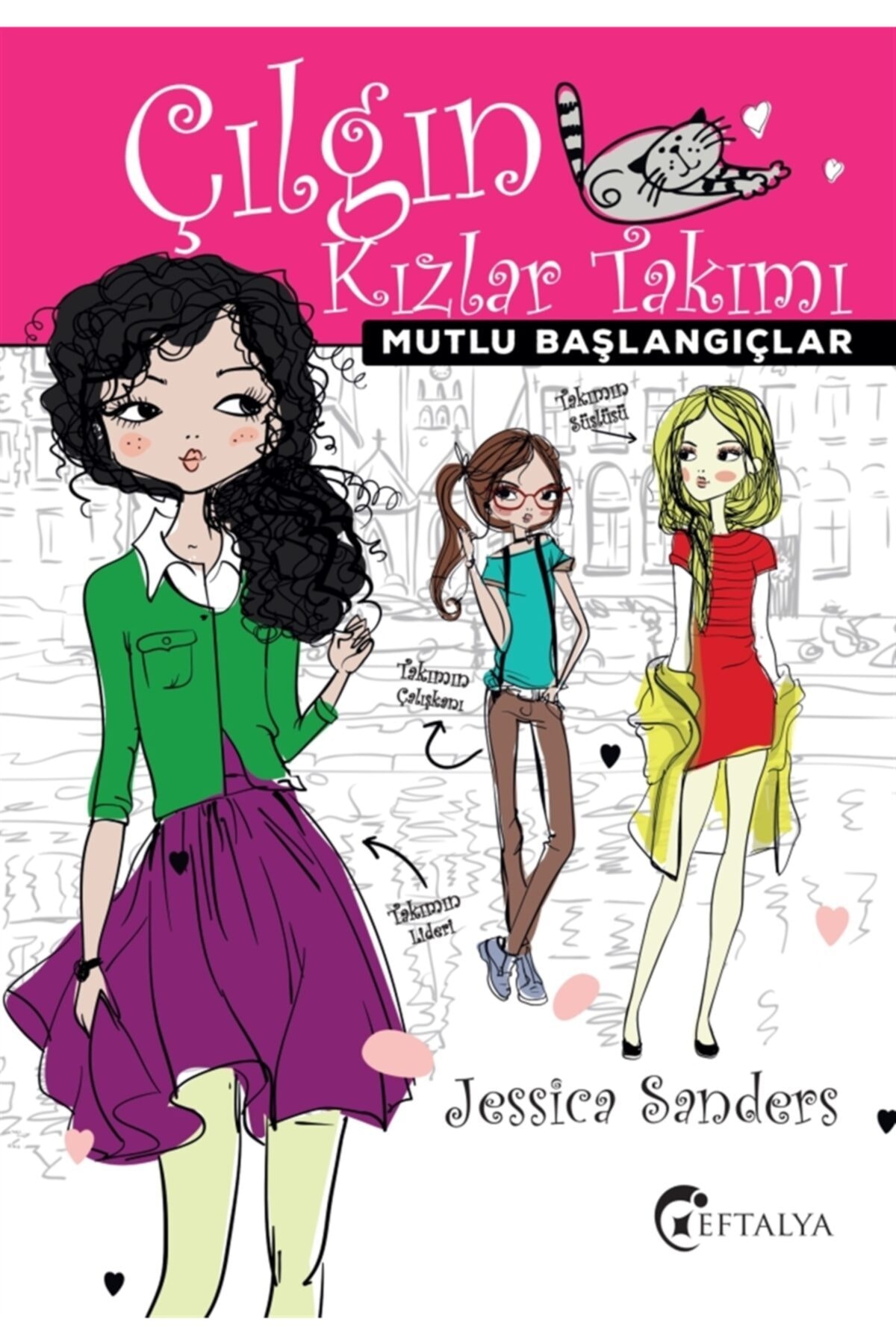 Mutlu Başlangıçlar - Çılgın Kızlar Takımı - Jessica Sanders 9786052198773 Mutlu Başlangıçlar - Çılgın Kızlar Takımı - Jessica Sanders 9786052198773