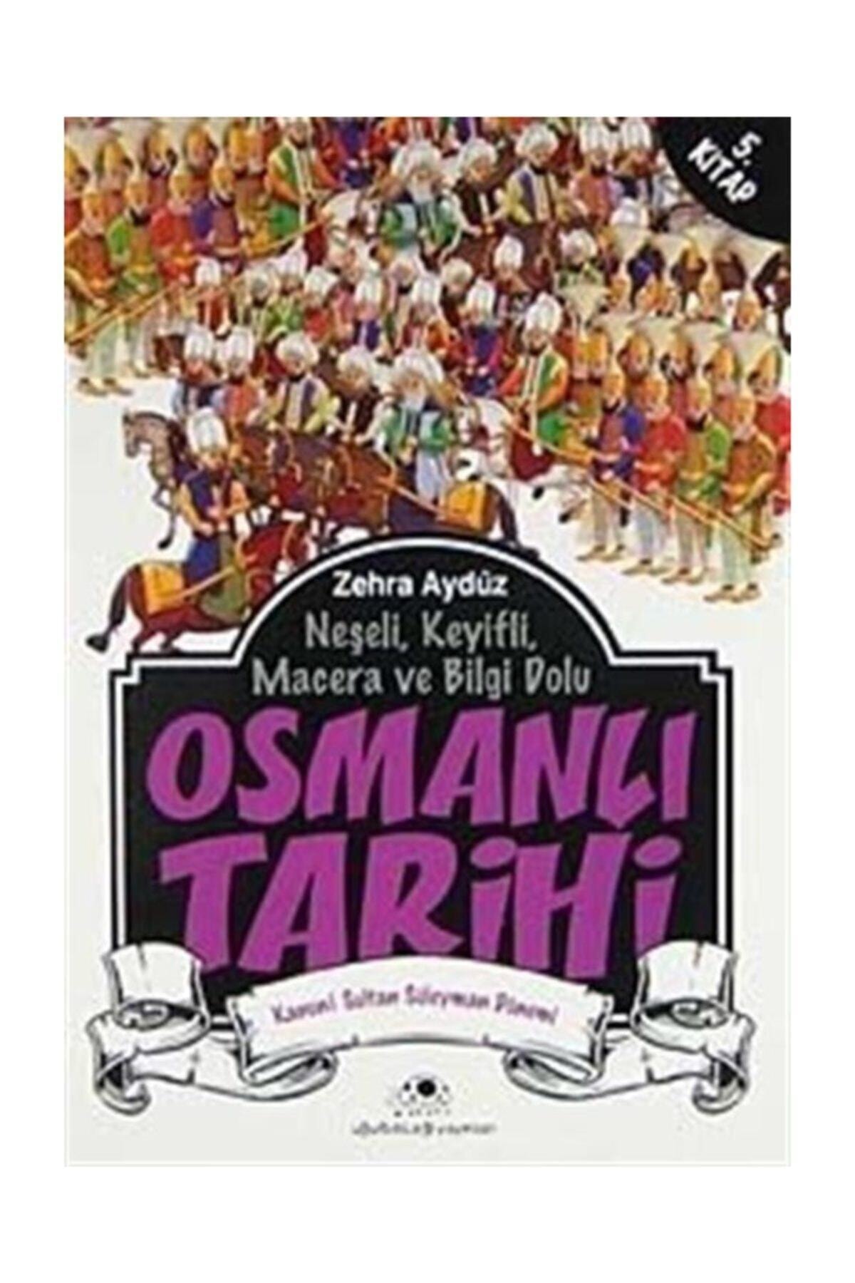 Neşeli, Keyifli, Macera ve Bilgi Dolu Osmanlı Tarihi - 5 Neşeli, Keyifli, Macera ve Bilgi Dolu Osmanlı Tarihi - 5