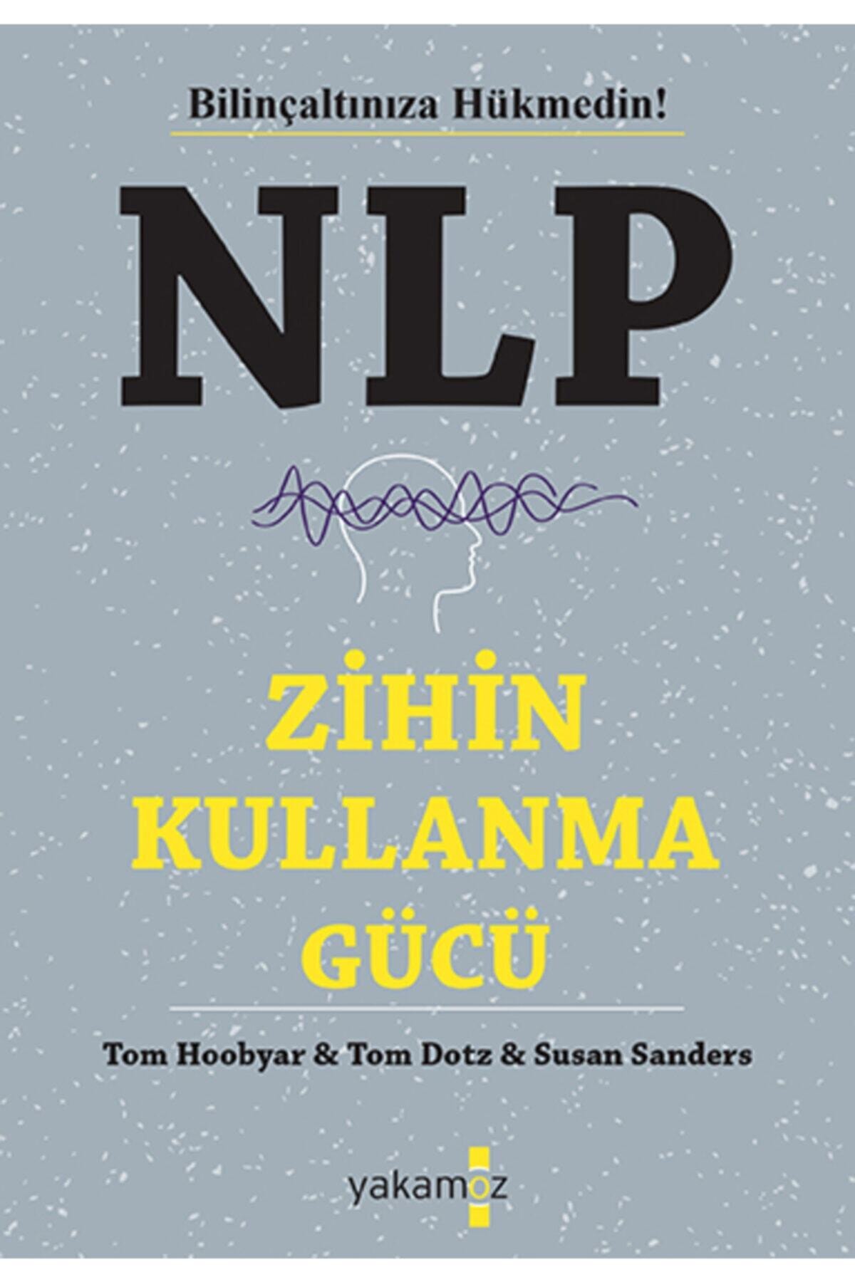 NLP Zihin Kullanma Gücü - Tom Hoobyar 9786052973554 NLP Zihin Kullanma Gücü - Tom Hoobyar 9786052973554