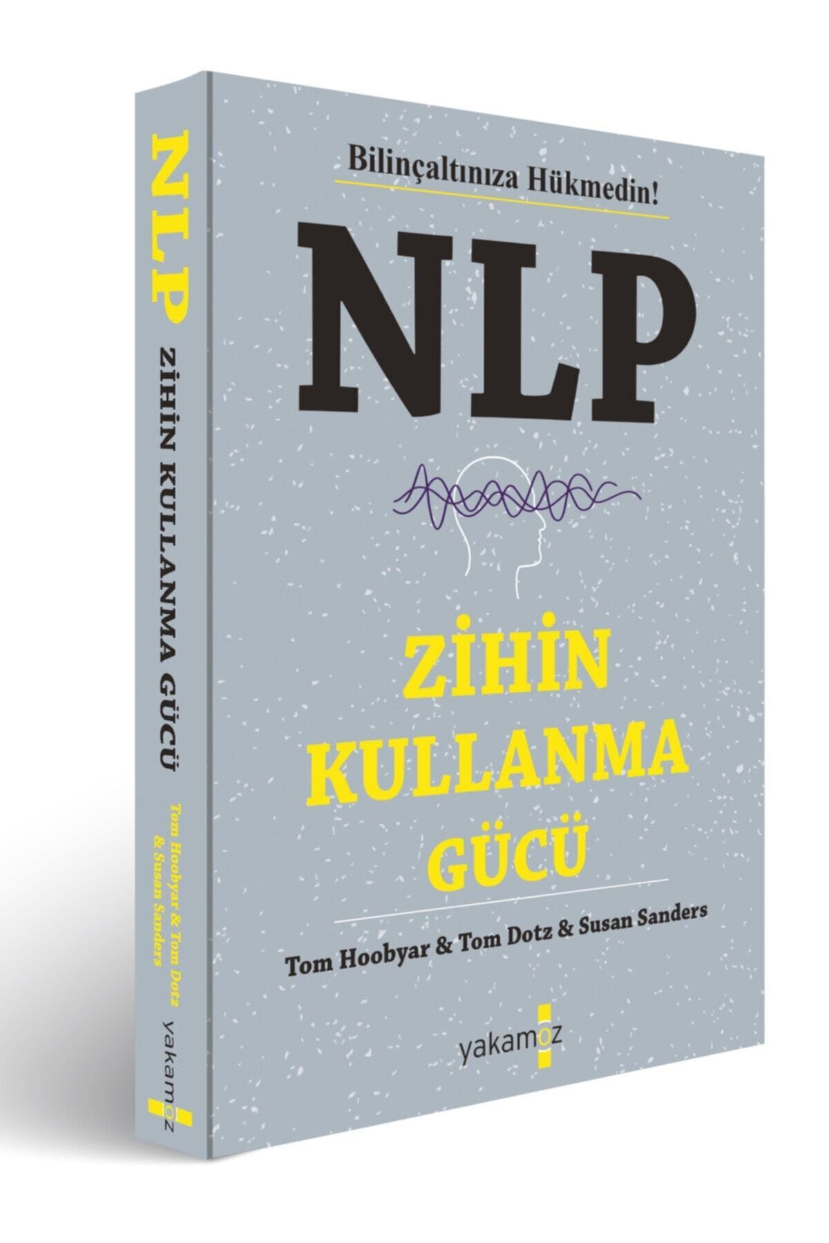 NLP Zihin Kullanma Gücü - Tom Hoobyar 9786052973554 NLP Zihin Kullanma Gücü - Tom Hoobyar 9786052973554