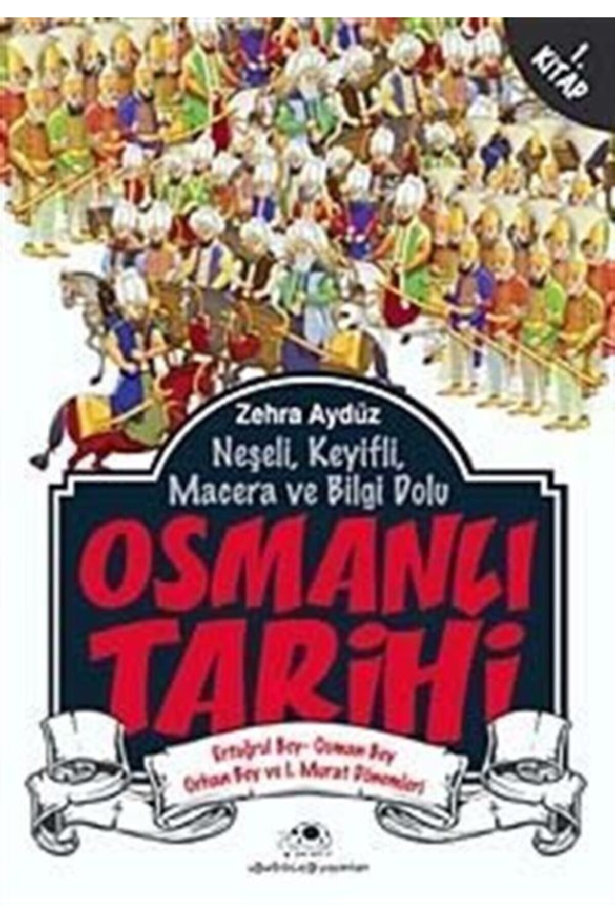 Osmanlı Tarihi -1 & Ertuğrul Bey - Osman Bey - Orhan Bey Ve I. Murat Dönemleri Osmanlı Tarihi -1 & Ertuğrul Bey - Osman Bey - Orhan Bey Ve I. Murat Dönemleri