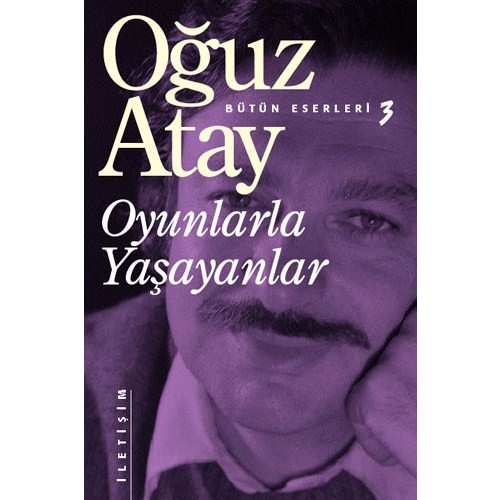 Oyunlarla Yaşayanlar - Oğuz Atay Oyunlarla Yaşayanlar - Oğuz Atay
