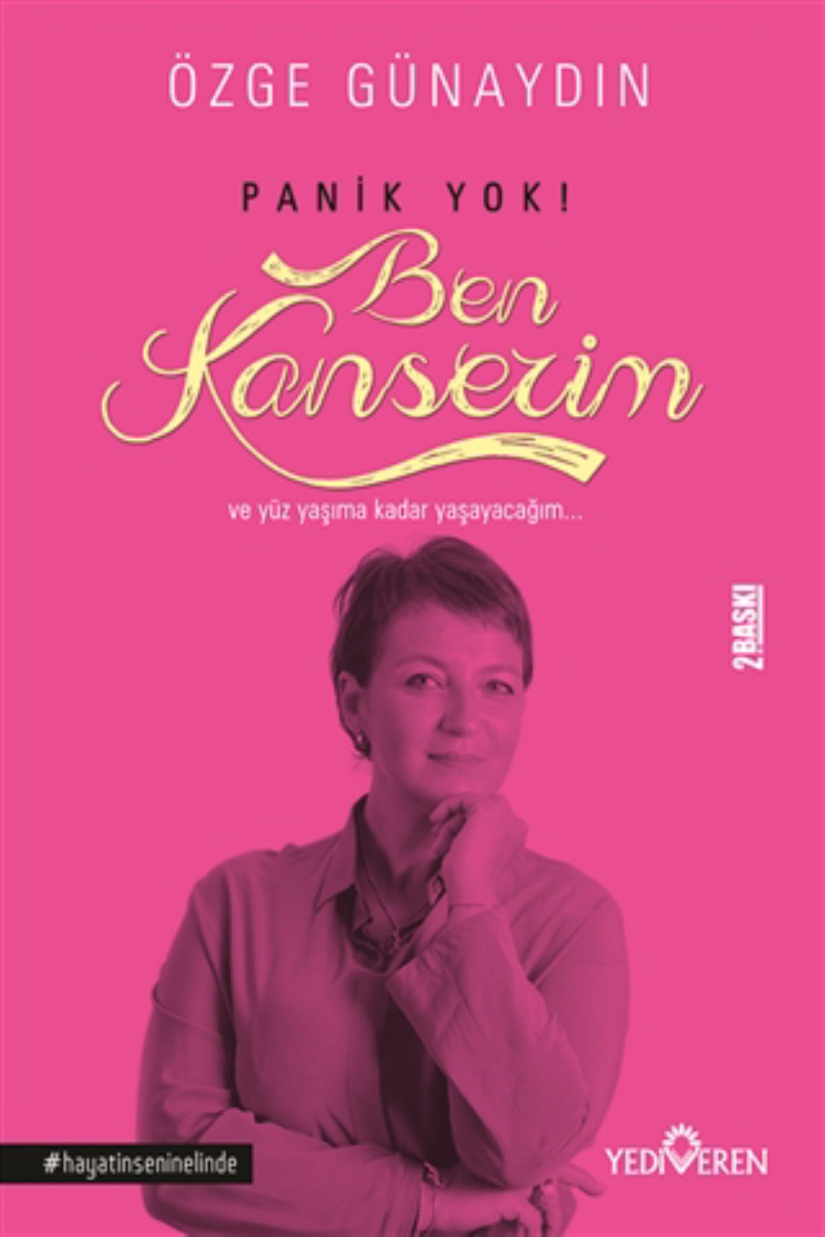 Panik Yok Ben Kanserim Özge Günaydın Yediveren Yayınları U277688 - Özge Günaydın Panik Yok Ben Kanserim Özge Günaydın Yediveren Yayınları U277688 - Özge Günaydın