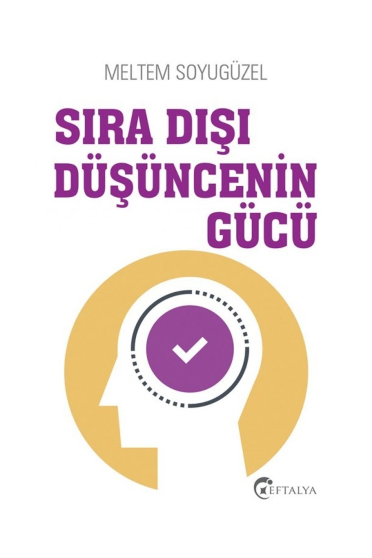 Sıra Dışı Düşüncenin Gücü - Meltem Soyugüzel Sıra Dışı Düşüncenin Gücü - Meltem Soyugüzel