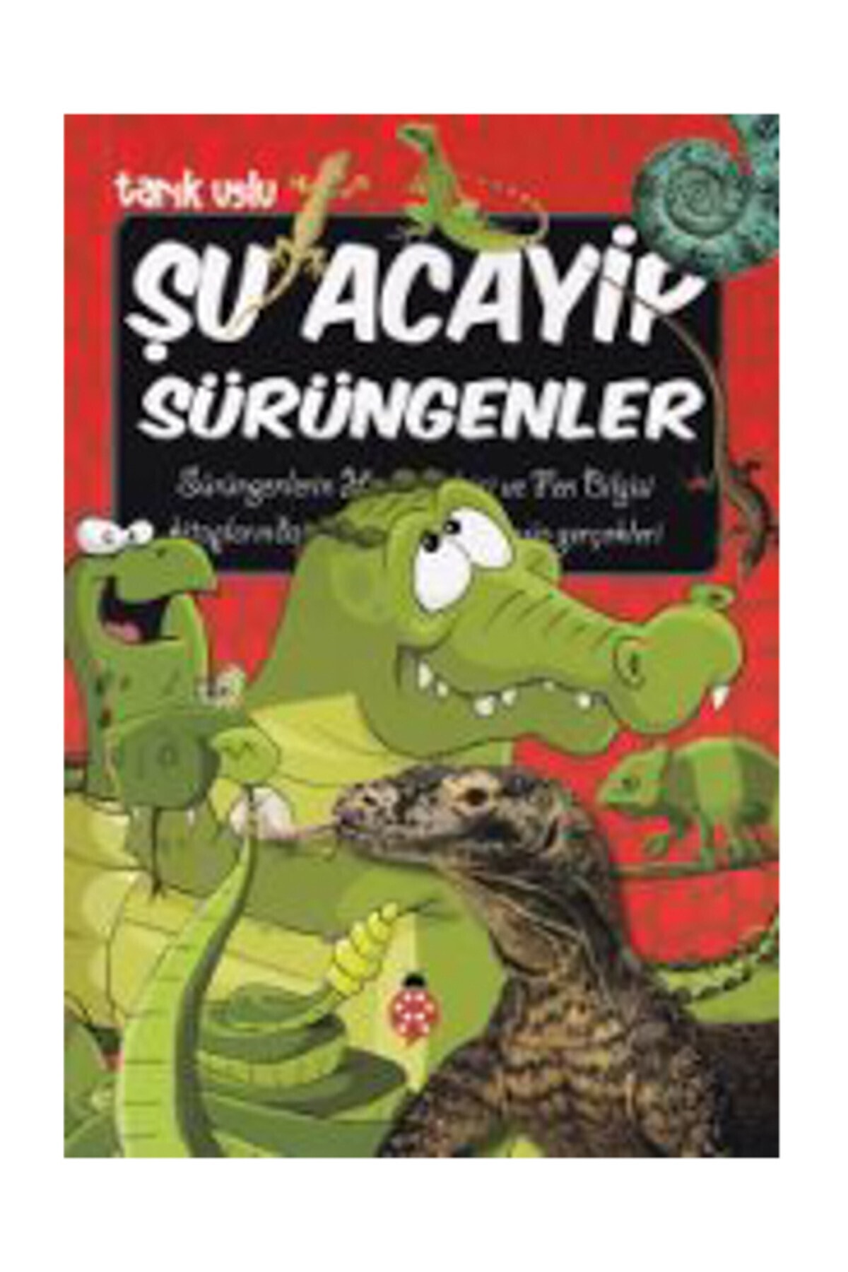 Şu Acayip Sürüngenler / Tarık Uslu / Uğurböceği Şu Acayip Sürüngenler / Tarık Uslu / Uğurböceği