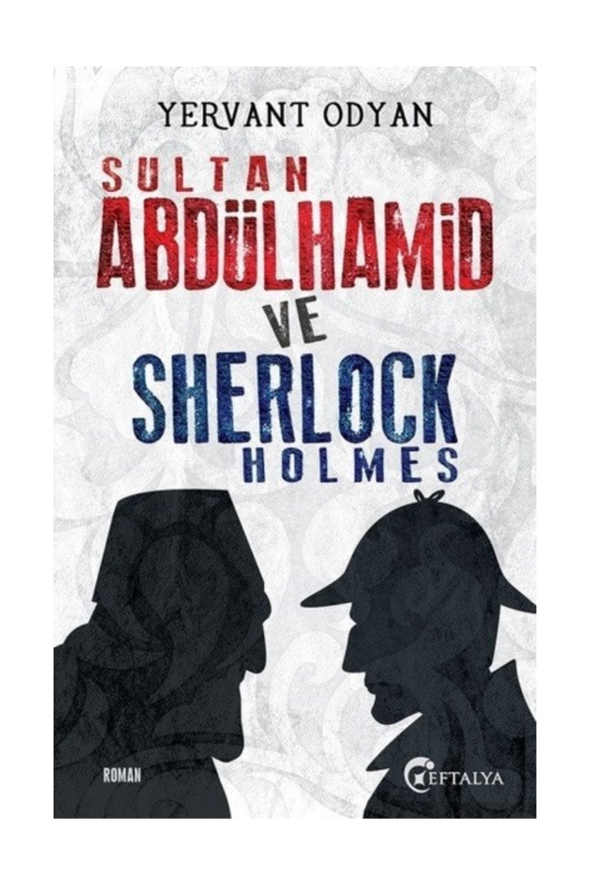 Sultan Abdülhamid ve Sherlock Holmes - Yervant Odyan Sultan Abdülhamid ve Sherlock Holmes - Yervant Odyan