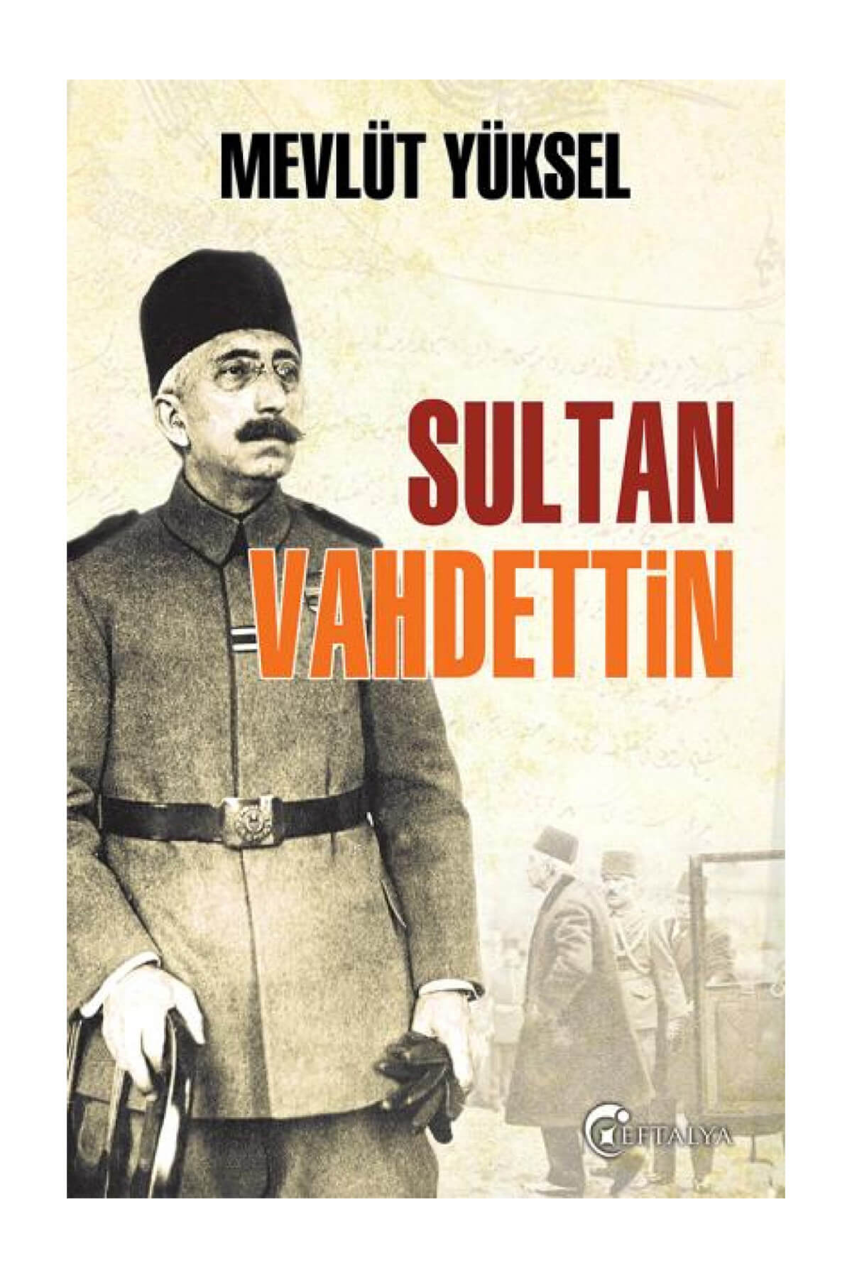 Sultan Vahdettin Mevlüt Yüksel Sultan Vahdettin Mevlüt Yüksel