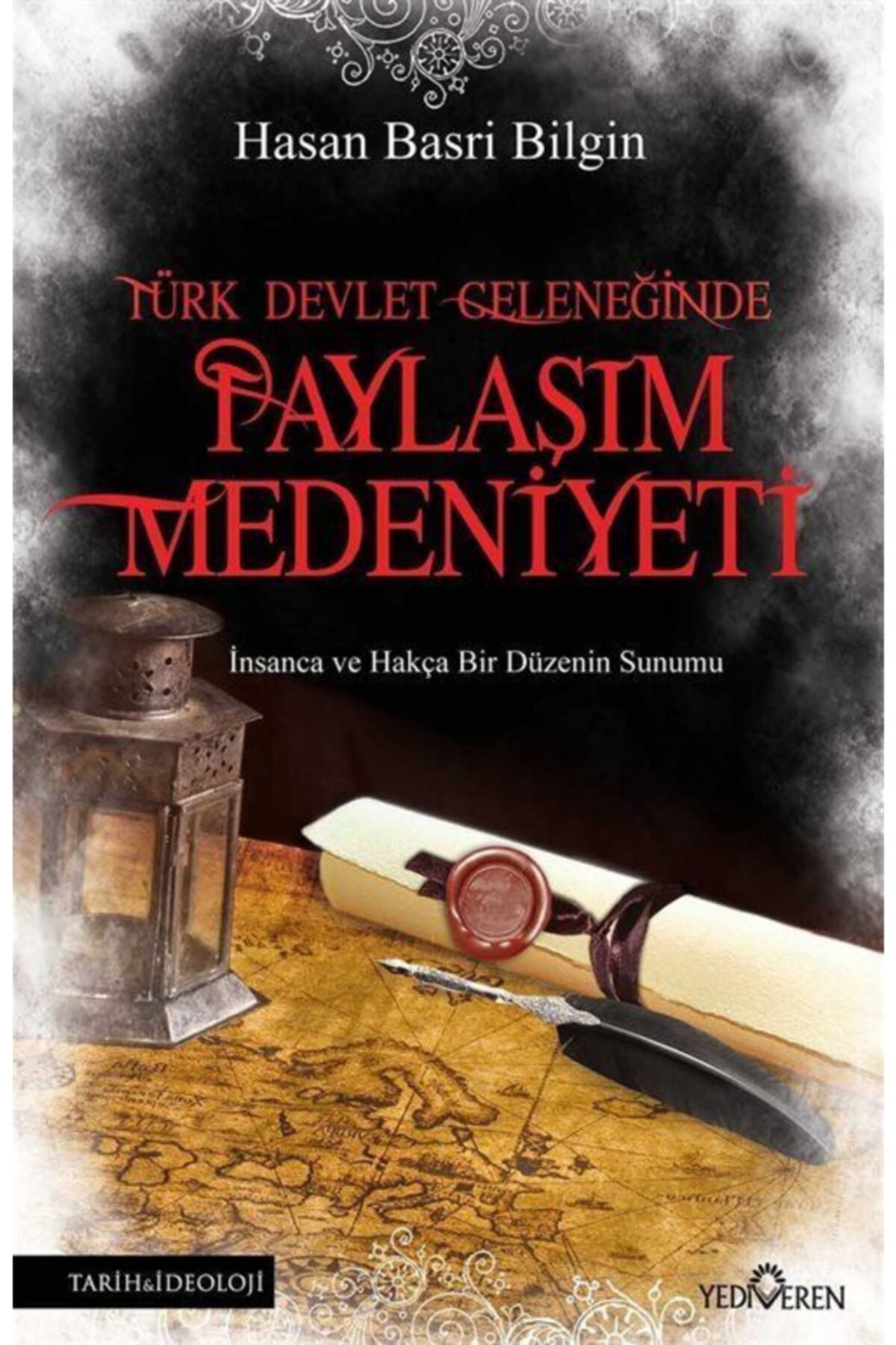 Türk Devlet Geleneğinde Paylaşım Medeniyeti Türk Devlet Geleneğinde Paylaşım Medeniyeti