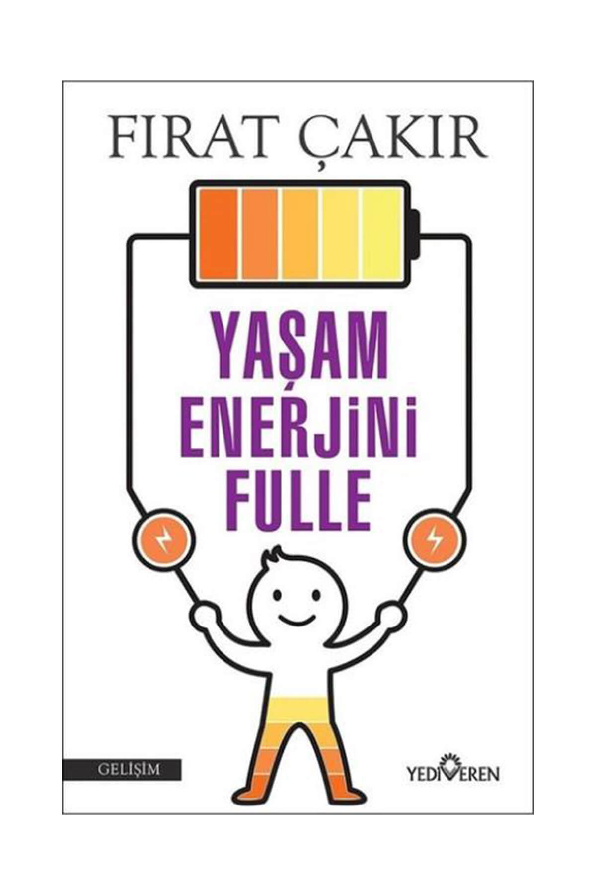 Yaşam Enerjini Fulle Fırat Çakır - Fırat Çakır Yaşam Enerjini Fulle Fırat Çakır - Fırat Çakır