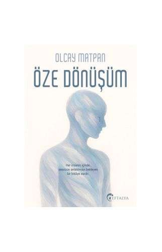 Öze Dönüşüm /Olcay Matpan/Eftalya