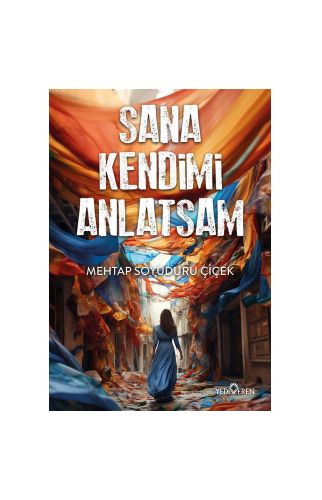 Sana Kendimi Anlatsam/Mehtap Soyuduru Çiçek/Yediveren