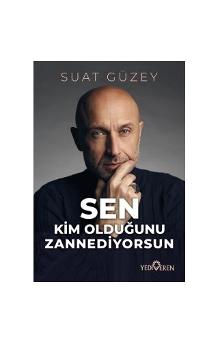 Sen Kim Olduğunu Zannediyorsun/Suat Güzey/Yediveren