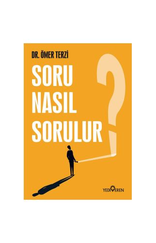 Soru Nasıl Sorulur?-Ömer Terzi -Yediveren Yayınları