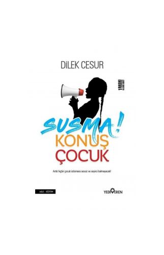 Susma Konuş Çocuk - Dilek Cesur - Yediveren Yayınları