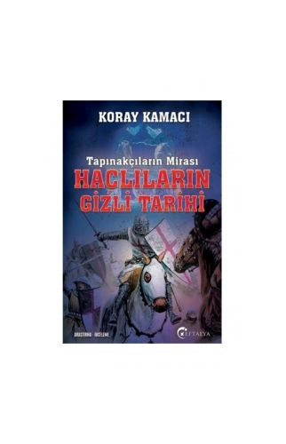 Tapınakçıların Mirası Haçlıların Gizli Tarihi - Koray Kamacı