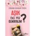 AŞIK DA MI OLMAYALIM?