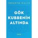 Gök Kubbenin Altında - İbrahim Kalın - Kişisel Yayınları