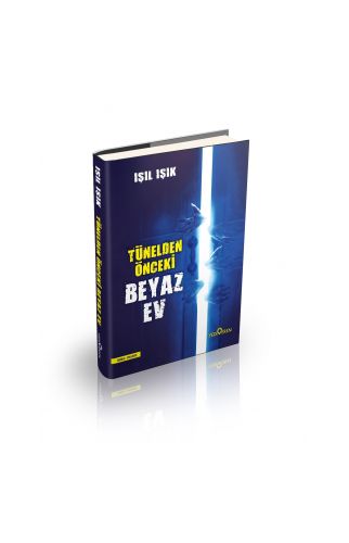 Tünelden Önceki Beyaz Ev Ciltli - Işıl Işık - Yediveren Yayınları