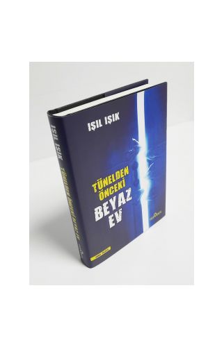 Tünelden Önceki Beyaz Ev Ciltli - Işıl Işık - Yediveren Yayınları