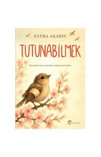Tutunabilmek/Fatma Akarsu/Eftalya