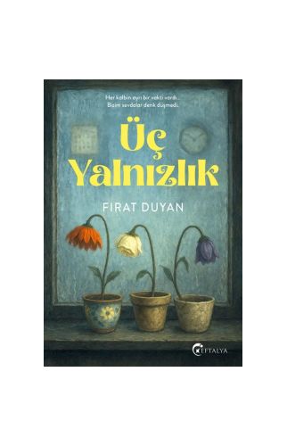 Üç Yalnızlık/Fırat Duyan/Eftalya