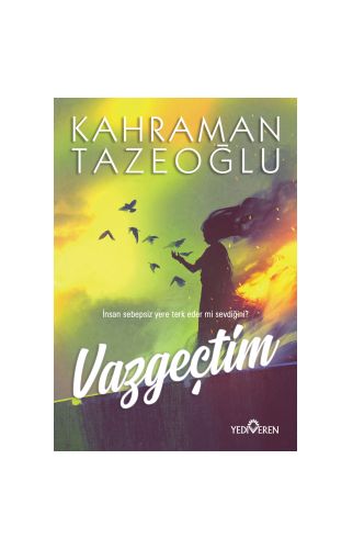 Vazgeçtim - Kahraman Tazeoğlu - Yediveren Yayınları