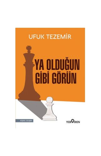 Ya Olduğun Gibi Görün - Ufuk Tezemir - Yediveren Yayınları