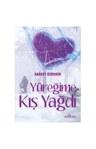YÜREĞİME KIŞ YAĞDI 