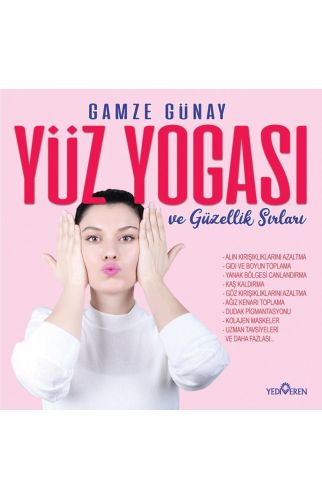 Yüz Yogası ve Güzellik Sırları - Gamze Günay - Yediveren Yayınları